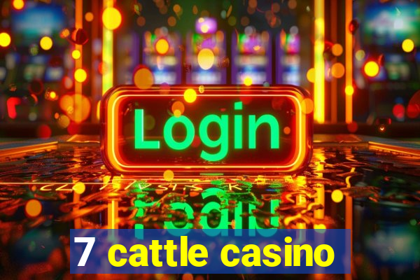 7 cattle casino